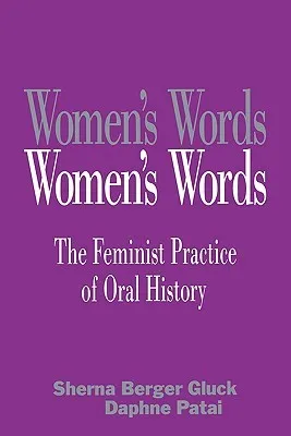 Women's Words: The Feminist Practice of Oral History