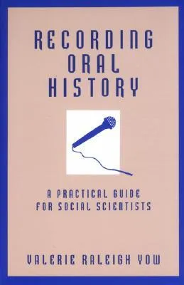 Recording Oral History: A Practical Guide for Social Scientists