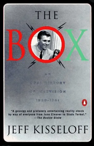 The Box: An Oral History of Television, 1929-1961