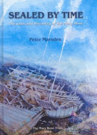 Sealed by Time: The Loss and Recovery of the Mary Rose