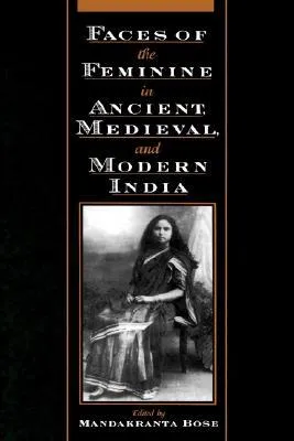 Faces of the Feminine in Ancient, Medieval, & Modern India