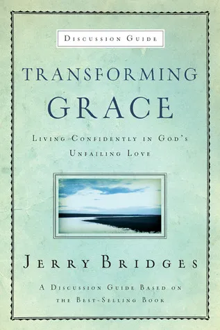 Transforming Grace Discussion Guide: Living Confidently in God