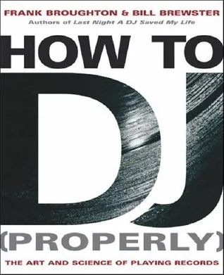 How to DJ: The Art and Science of Playing Records