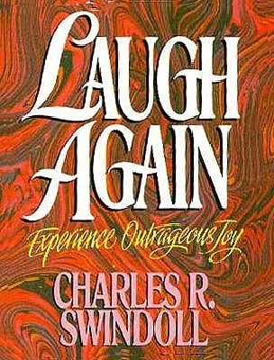 Laugh Again: Experience Outrageous Joy