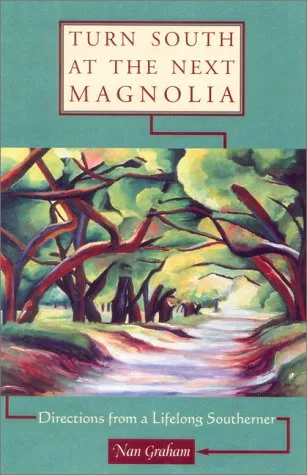 Turn South at the Next Magnolia: Directions from a Lifelong Southerner