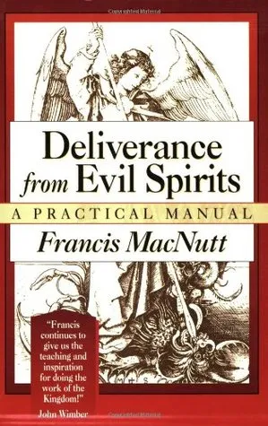 Deliverance from Evil Spirits: A Practical Manual