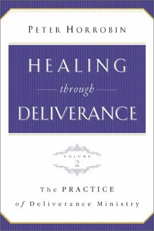 Healing through Deliverance, vol. 2: The Practice of Deliverance Ministry