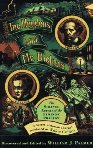 The Hoydens and Mr. Dickens: The Strange Affair of the Feminist Phantom: A Secret Victorian Journal