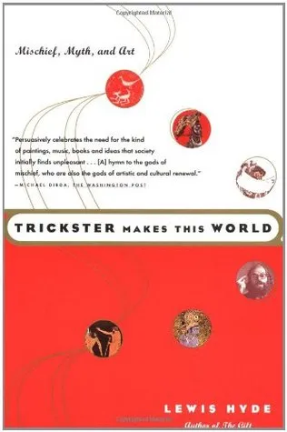 Trickster Makes This World: Mischief, Myth, and Art