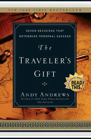 The Traveler's Gift: Seven Decisions that Determine Personal Success