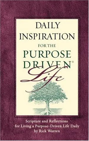 Daily Inspiration for the Purpose Driven: Scripture and Reflections for Living a Purpose-Driven Life Daily