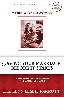 Saving Your Marriage Before It Starts: Seven Questions to Ask Before and After You Marry: Workbook for Women