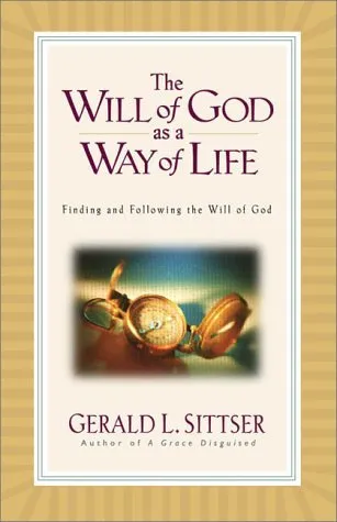 The Will of God as a Way of Life: Finding and Following the Will of God