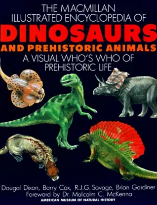 MacMillan Illustrated Encyclopedia of Dinosaurs and Prehistoric Animals: A Visual Who