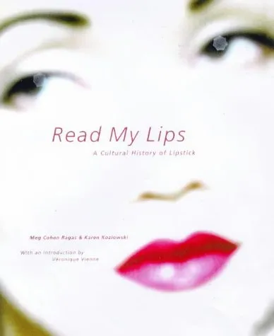 Read My Lips: A Cultural History of Lipstick