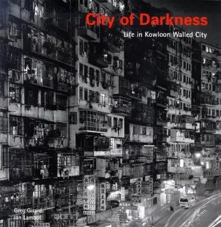 City of Darkness: Life in Kowloon Walled City