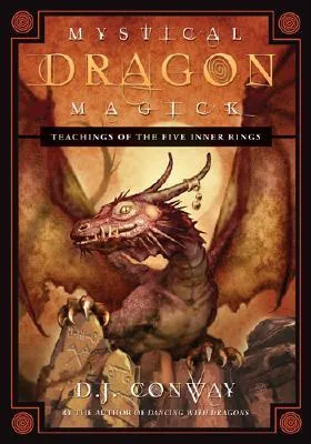 Mystical Dragon Magick: Teachings of the Five Inner Rings