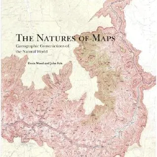 The Natures of Maps: Cartographic Constructions of the Natural World