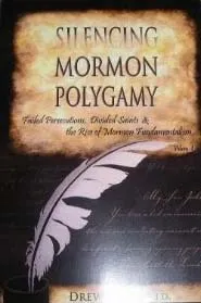 Silencing Mormon Polygamy - Failed Persecutions, Divided Saints & the Rise of Mormon Fundamentalism