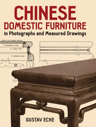 Chinese Domestic Furniture in Photographs and Measured Drawings