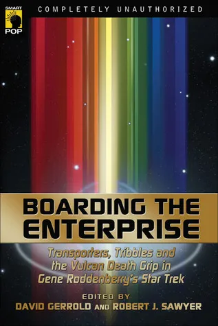 Boarding the Enterprise: Transporters, Tribbles, And the Vulcan Death Grip in Gene Roddenberry's Star Trek