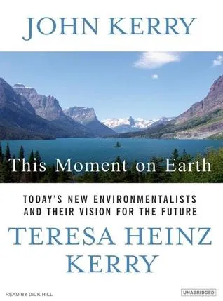 This Moment on Earth: Today's New Environmentalists and Their Vision for the Future