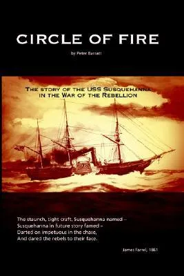 Circle of Fire: The Story of the USS Susquehanna in the War of the Rebellion