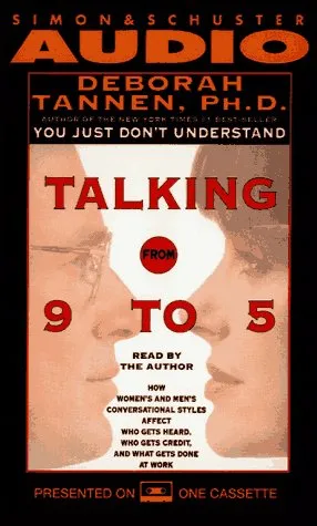 TALKING FROM 9 TO 5 HOW WOMEN'S AND MEN'S CONVERSA: How Women's and Men's Conversational Styles Affect Who Gets Heard, Who Gets Credit, and What Gets 