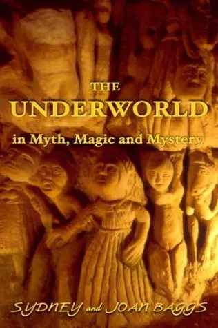 The Underworld in Myth, Magic, and Mystery