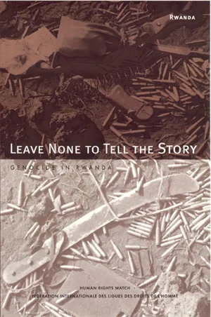 Leave None to Tell the Story: Genocide in Rwanda