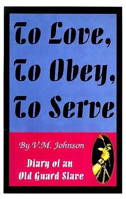 To Love, to Obey, to Serve: Diary of an Old Guard Slave