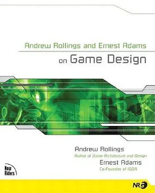 Andrew Rollings and Ernest Adams on Game Design (New Riders Games)