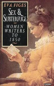 Sex and Subterfuge: Women Writers to 1850