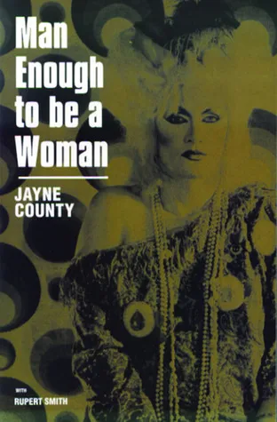 Man Enough to be a Woman: The Autobiography of Jayne County