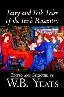 Fairy and Folk Tales of the Irish Peasantry by W.B.Yeats, Social Science, Folklore & Mythology