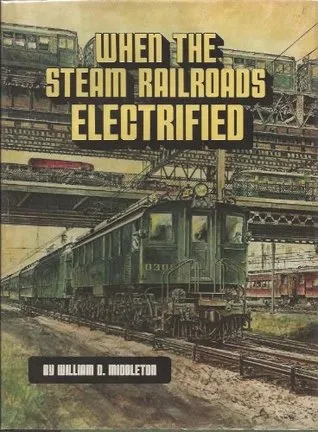 When The Steam Railroads Electrified