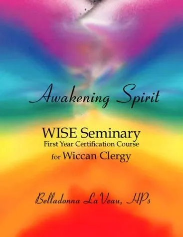 Awakening Spirit: Wise Seminary, First Year Certification for Wiccan Clergy