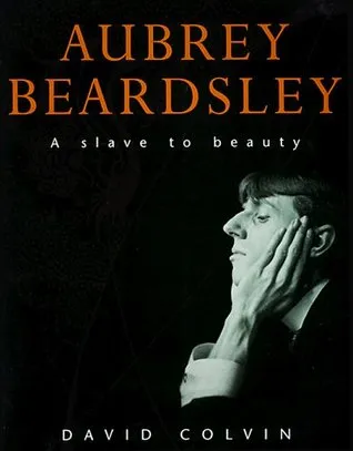 Aubrey Beardsley: A Slave to Beauty