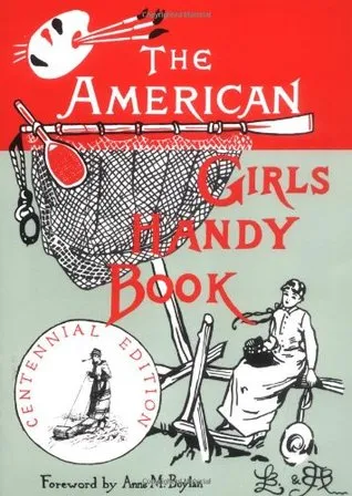 The American Girls Handy Book: How to Amuse Yourself and Others (Nonpareil Books)