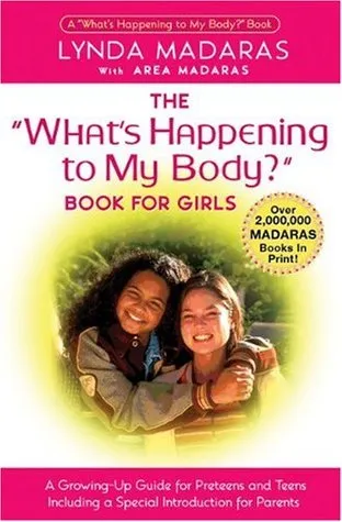 The What's Happening to My Body? Book for Girls: A Growing-Up Guide for Parents and Daughters