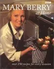 Mary Berry at Home: Over 150 Recipes for Every Occassion