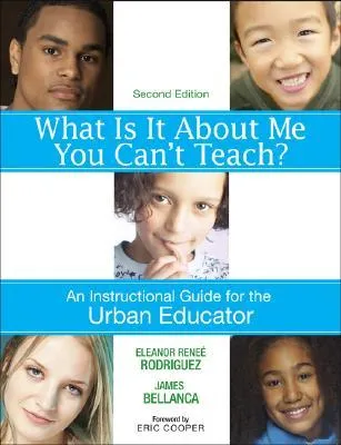 What Is It about Me You Can't Teach?: An Instructional Guide for the Urban Educator