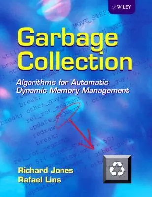 Garbage Collection: Algorithms for Automatic Dynamic Memory Management