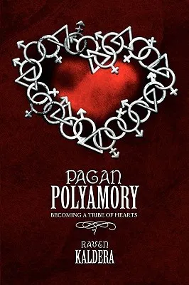 Pagan Polyamory: Becoming a Tribe of Hearts