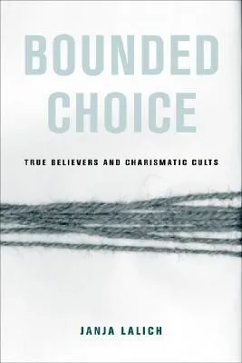 Bounded Choice: True Believers and Charismatic Cults