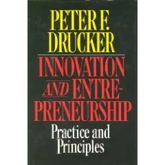 Innovation and Entrepreneurship: Practice and Principles