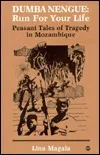 Dumba Nengue, Run for Your Life: Peasant Tales of Tragedy in Mozambique