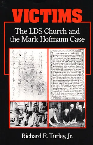 Victims: THE LDS CHURCH AND THE MARK HOFMANN CASE