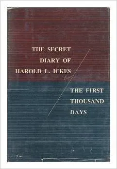 The Secret Diary of Harold L. Ickes: The First Thousand Days, 1933-1936 (Vol 1)