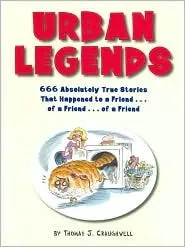 Urban Legends 666 Absolutely True Stories That Happened to a Friend ... of a Friend ... of a Friend